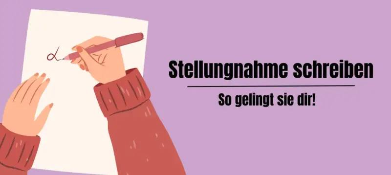 Hände schreiben eine Stellungnahme. Der Text "Stellungnahme schreiben" und "So gelingt sie dir!" ist zu sehen.
